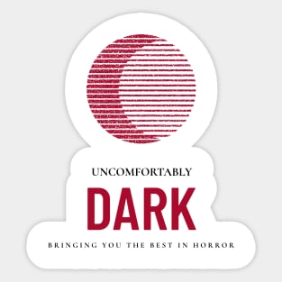 UNCOMFORTABLY DARK HORROR Sticker